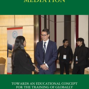 “COMPREHENSIVE MEDIATION” – TOWARDS AN EDUCATIONAL CONCEPT FOR THE TRAINING OF GLOBALLY EFFECTIVE MEDIATORS